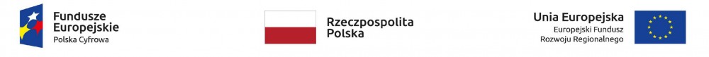 Loga - Fundusze Europejskie  Polska Cyfrowa - Rzeczpospolita Polska - Unia Europejska Europejski Fundusz Rozwoju Regionalnego