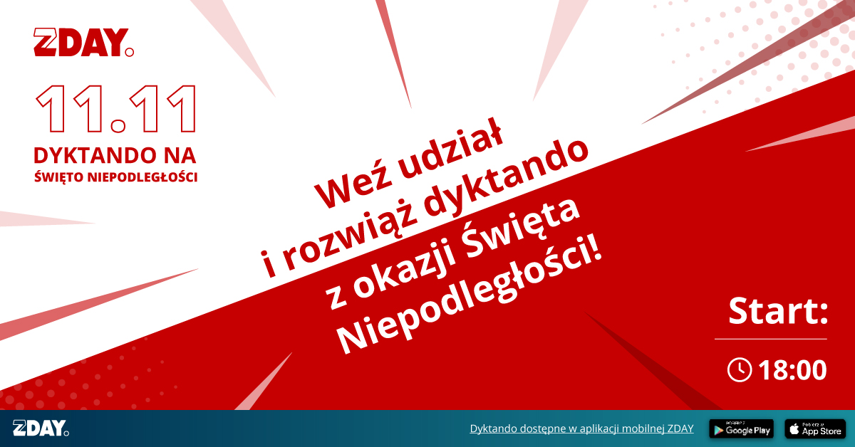 ZDAY. 11.11 Dyktando na Święto Niepodległości - Weź udział i rozwiąż dyktando z koazji Święta Niepodległości - Start 18:00 - dostępne w aplikacji mobilnej na GooglePlay i AppStore