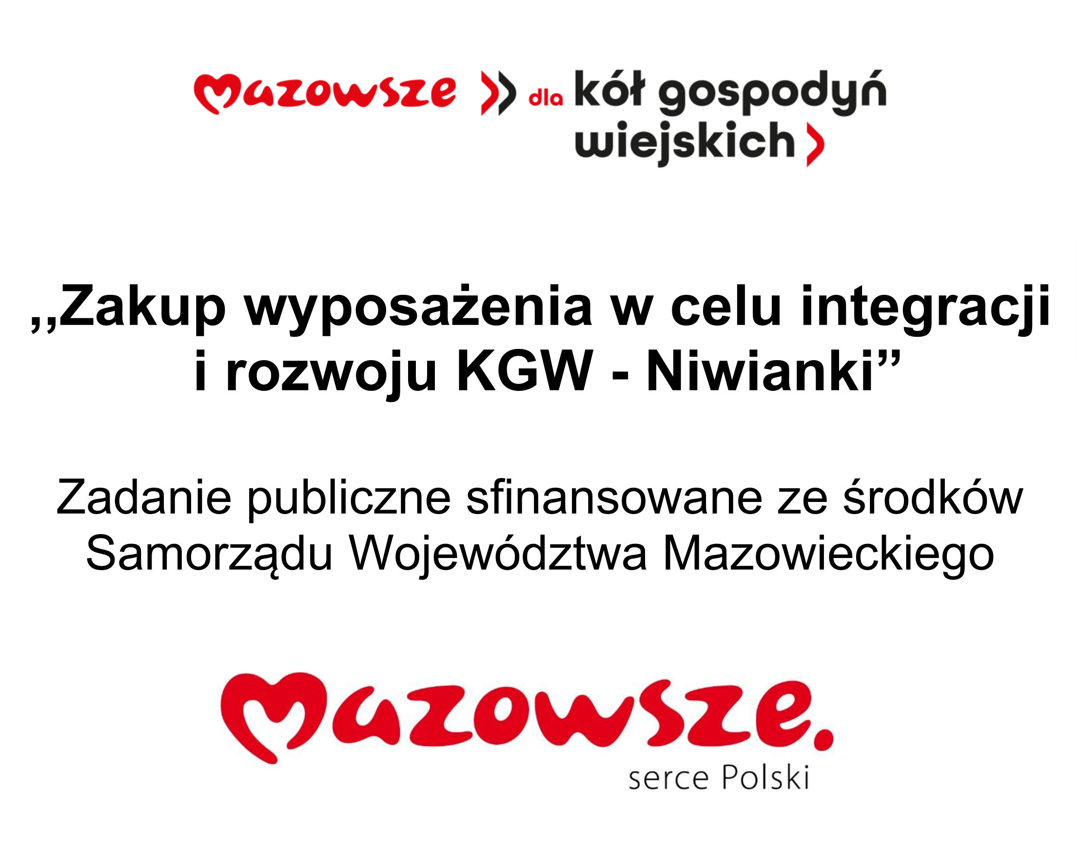 Logo Mazowsze dla kół gospodyń wiejskich - "Zakup wyposażenia w celu integracji  i rozwoju KGW - Niwianki”  Zadanie publiczne sfinansowane ze środków Samorządu Województwa Mazowieckiego - Logo Mazowsze Serce Polski