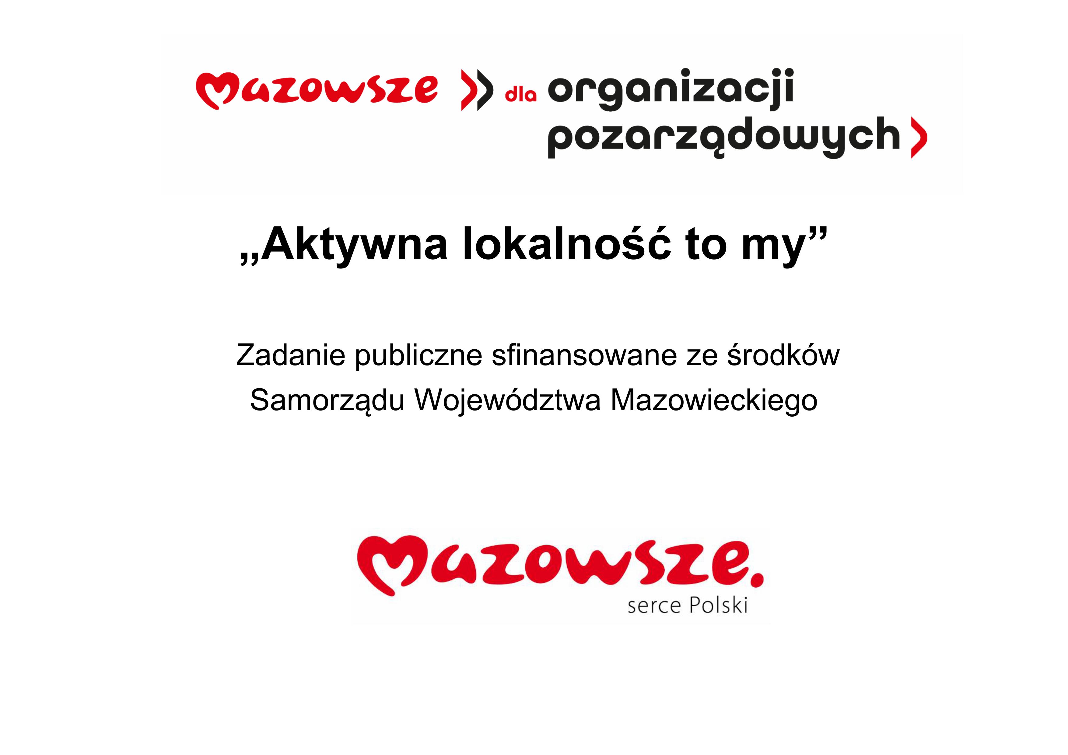 Logo Mazowsze dla organizacji pozarządowych - "Aktywna społeczność to my "  Zadanie publiczne sfinansowane ze środków Samorządu Województwa Mazowieckiego - Logo Mazowsze Serce Polski