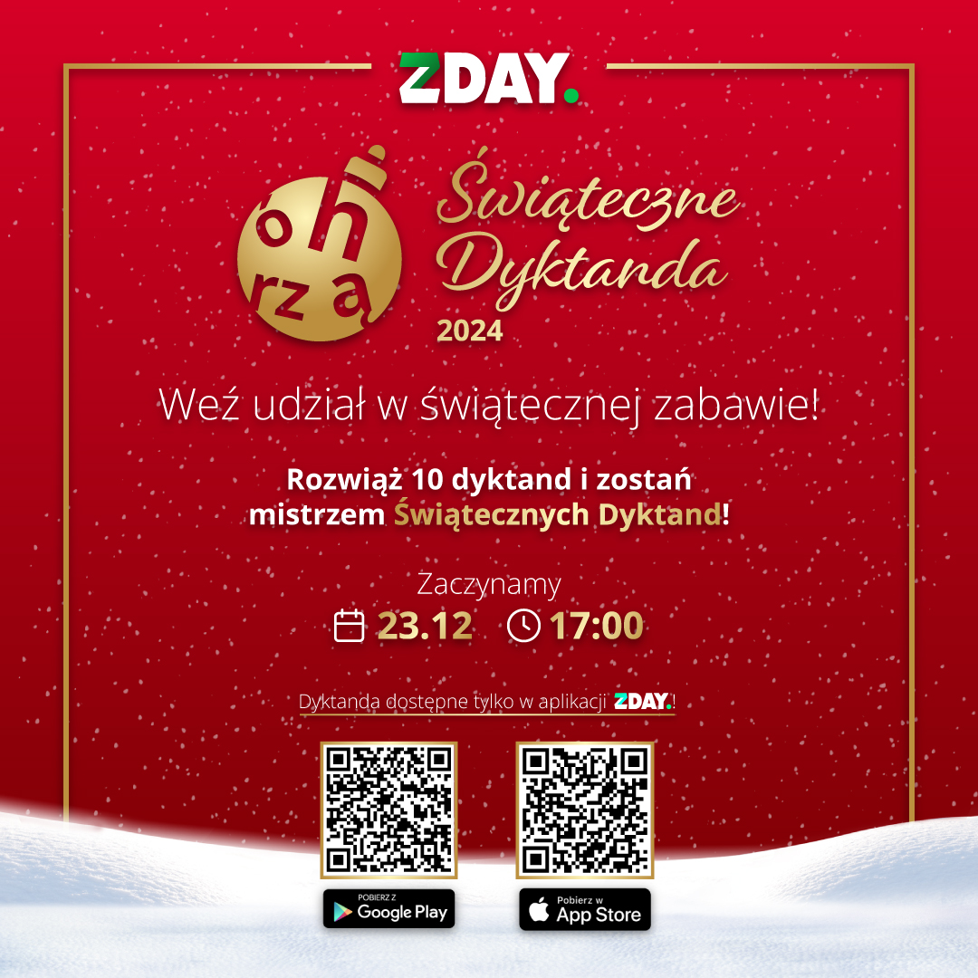 ZDAY. 23.12.2024 Świąteczne Dyktanda 2024 - Weź udział i rozwiąż dyktando - Start 17:00 - dostępne w aplikacji mobilnej na GooglePlay i AppStore